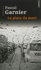 Pascal Garnier, Pascal (1949-2010) Garnier, Garnier Pascal, Pascal Garnier - La place du mort