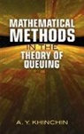A Khinchin, A. Khinchin, A. Y. Khinchin, A. Y./ Andrews Khinchin - Mathematical Methods in the Theory of Queuing