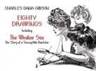 Charles Gibson, Charles Gibson, Charles Dana Gibson - Eighty Drawings