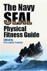 Patricia Deuster, Patricia A. Deuster, Patricia Deuster, Patricia A. Deuster - Navy Seal Physical Fitness Guide