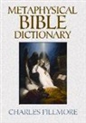 Charles Fillmore - Metaphysical Bible Dictionary