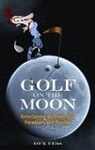 Dick Hess, Dick Hess Hess - Golf on the Moon