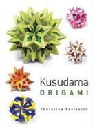 Ekaterina Lukasheva, Ekaterina Pavlovich - Kusudama Origami