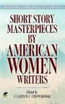 Clarence Strowbridge, Clarence C. Strowbridge, Clarence C. Strowbridge - Short Story Masterpieces By American Women Writers