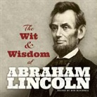 Abraham Lincoln, Bob Blaisdell - Wit and Wisdom of Abraham Lincoln
