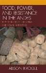 Alison Krogel, Alison Krögel - Food, Power, and Resistance in the Andes