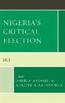 John A Ayoade, John Adebunmi (EDT)/ Akinsanya Ayoade, Adeoye A. Akinsanya, Akinsanya Adeoye A., John A. Ayoade, John Adebunmi Ayoade... - Nigeria's Critical Election