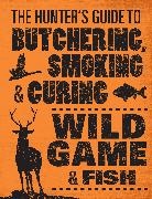 Philip Hasheider, Hasheider Philip - Hunter''s Guide to Butchering, Smoking and Curing Wild Game and Fish