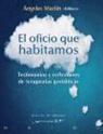 Ángeles . . . [et al. Martín González, Ángeles . . . [et al. ] Martín González - El oficio que habitamos : testimonios y reflexiones de terapeutas gestálticas