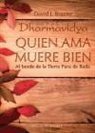 Dharmavidya - Quien ama muere bien : al borde de la tierra pura de Buda