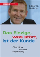 Edgar K Geffroy, Edgar K. Geffroy - Das Einzige, was stört, ist der Kunde