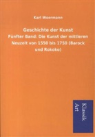 Karl Woermann - Geschichte der Kunst. Bd.5
