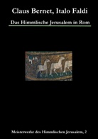 Clau Bernet, Claus Bernet, Italo Faldi - Das Himmlische Jerusalem in Rom