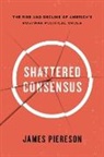 James Piereson - Shattered Consensus