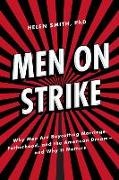 Helen Smith - Men on Strike Why Men Are Boycotting Marriage, Fatherhood, and the American Dream - And Why It Matters