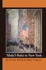 Hussein Ahdieh, Hillary Chapman - 'Abdu'l-Bah in New York