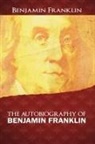 Benjamin Franklin - The Autobiography of Benjamin Franklin
