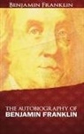 Benjamin Franklin - The Autobiography of Benjamin Franklin