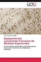 Fernando Gómez Cubillo - Equipamientos Localmente Convexos de Medidas Espectrales