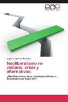 Eugenio Espinosa Martínez - Neoliberalismo re-visitado: crisis y alternativas: