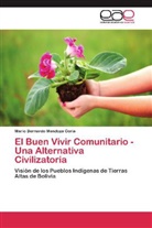 Mario Bernardo Mendoza Coria - El Buen Vivir Comunitario - Una Alternativa Civilizatoria