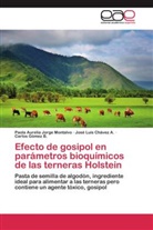 José Lui Chávez A, José Luis Chávez A, José Luis Chávez A., Carlos Gómez B., Paola Aureli Jorge Montalvo, Paola Aurelia Jorge Montalvo - Efecto de gosipol en parámetros bioquímicos de las terneras Holstein