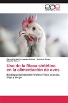 Ch, Claudio Chicco, Susmir Godoy, Susmira Godoy, Glenn Maribe Hernández Bolívar, Glenn Maribel Hernández Bolívar - Uso de la fitasa sintética en la alimentación de aves