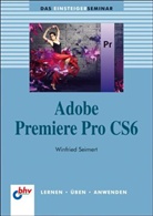 Winfried Seimert - Adobe Premiere Pro CS6