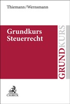 Christian Thiemann, Raine Wernsmann, Rainer Wernsmann - Grundkurs Steuerrecht