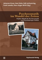 Uw Gieler, Uwe Gieler, Johannes Kruse, Falk Leichsenring, Falk Leichsenring u a, Frank Leweke... - Psychosomatik im Wandel der Zeiten