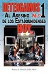 Harry A. Elwardt N. D., Harry A. Elwardt N. D. Ph. D. - Detengamos Al Asesino N.O 1 De Los Estadounidenses Hoy