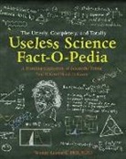 PhD MPH Leonard, Wendy Leonard, Wendy M Leonard, Wendy M. Leonard, Steve Kanaras, Steve Karanas... - The Utterly, Completely, and Totally Useless Science Fact-o-pedia