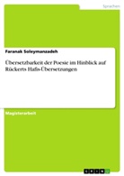 Faranak Soleymanzadeh - Übersetzbarkeit der Poesie im Hinblick auf Rückerts Hafis-Übersetzungen