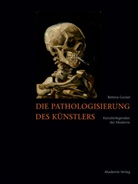 Bettina Gockel - Die Pathologisierung des Künstlers
