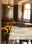 Oberpfälze Kulturbund, Oberpfälzer Kulturbund, Oberpfälzer Kulturbund - 50 historische Wirtshäuser in der Oberpfalz