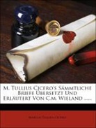 Cicero, Marcus Tullius Cicero - M. Tullius Cicero's sämmtliche Briefe übersetzt und erläutert von C.M. Wieland.