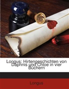 Longos, Longus - Longus: Hirtengeschichten von Daphnis und Chloe in vier Büchern