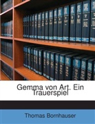 Thomas Bornhauser - Gemma von Art. Ein Trauerspiel