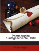 Franz Kugler - Pommersche Kunstgeschichte, 1840