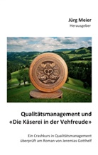 Jür Meier, Jürg Meier - Qualitätsmanagement und "Die Käserei in der Vehfreude"