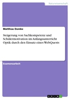 Matthias Domke - Steigerung von Sachkompetenz und Schülermotivation  im Anfangsunterricht Optik  durch den Einsatz eines WebQuests