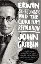 John Gribbin, John R. Gribbin - Erwin Schrodinger and the Quantum Revolution