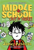 Patterso, James Patterson, Tebbetts, Chris Tebbetts - Middle School: Get Me Out of here