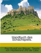 Paul Rudolf von Bilguer, Tassilo von Heydebrand und der Lasa, Paul Rudolf von Bilguer, Tassilo von Heydebrand Und der Lasa - Handbuch des Schachspiels.