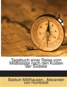 Alexander Von Humboldt, Alexander von Humboldt, Balduin Möllhausen - Tagebuch einer Reise vom Mississippi nach den Küsten der Südsee