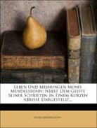 Moses Mendelssohn - Leben und Meinungen Moses Mendelssohn.