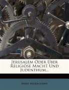 Moses Mendelssohn - Jerusalem oder über religiöse Macht und Judenthum.