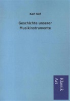 Karl Nef - Geschichte unserer Musikinstrumente