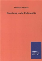 Friedrich Paulsen - Einleitung in die Philosophie