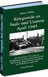 Jürgen Möller - Kriegsende an Saale und Unstrut April 1945